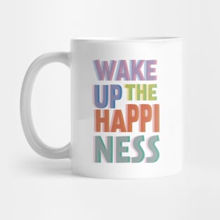 Wake Up The Happiness Mug